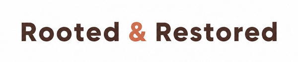Rooted & Restored
